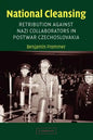National Cleansing: Retribution Against Nazi Collaborators in Postwar Czechoslovakia - Paperback