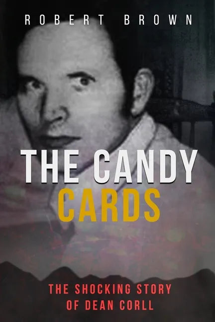 The Candy Cards: The Shocking Story of Dean Corll - Paperback