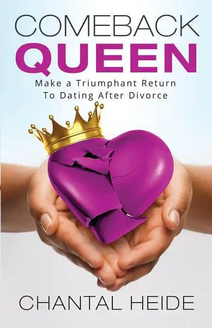 Comeback Queen: Make A Triumphant Return To Dating After Divorce - Paperback
