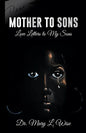 Mother to Sons: Love Letters to My Sons - Paperback