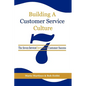 Building a Customer Service Culture: The Seven Serviceelements of Customer Success - Hardcover