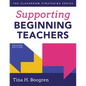 Supporting Beginning Teachers: (Tips for Beginning Teacher Support to Reduce Teacher Stress and Burnout) - Paperback