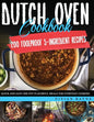 Dutch Oven Cookbook: 200 Foolproof 5-Ingredient Recipes. Quick and Easy One Pot Flavorful Meals for Everyday Cooking - Paperback