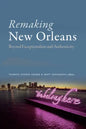 Remaking New Orleans: Beyond Exceptionalism and Authenticity - Paperback