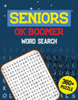Seniors OK Boomer Word Search: 360+ Seniors Word Search Puzzle Book for Brain Exercise Game, Cleverly Hidden Word Searches Jumbo Print Puzzle Books, - Paperback