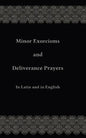 Minor Exorcisms and Deliverance Prayers: In Latin and English - Paperback