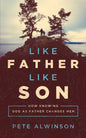 Like Father, Like Son: How Knowing God as Father Changes Men - Paperback