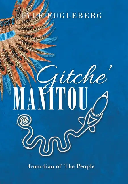 Gitche' Manitou: Guardian of the People - Hardcover