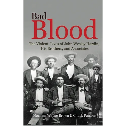 Bad Blood: The Violent Lives of John Wesley Hardin, His Brothers, and Associates - Hardcover
