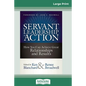 Servant Leadership in Action: How You Can Achieve Great Relationships and Results (16pt Large Print Edition) - Paperback