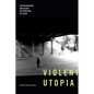 Violent Utopia: Dispossession and Black Restoration in Tulsa - Hardcover