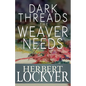 Dark Threads the Weaver Needs - Paperback