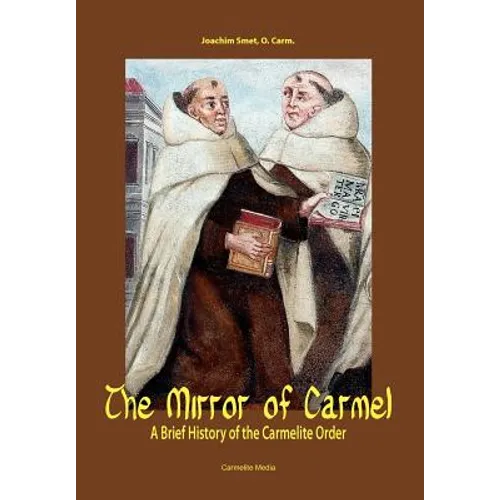 The Mirror of Carmel: A Brief History of the Carmelite Order - Hardcover