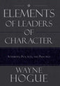 Elements of Leaders of Character: Attributes, Practices, and Principles - Hardcover