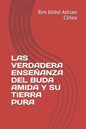 Las Verdadera Enseñanza del Buda Amida Y Su Tierra Pura - Paperback