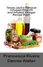 Texas Jack's Famous Infused Olive Oil and Infused Vinegar Recipe Book - Paperback