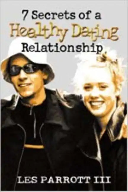 7 Secrets of a Healthy Dating Relationship - Paperback