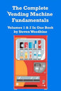 The Complete Vending Machine Fundamentals: Volumes 1 & 2 In One Book - Paperback