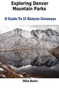 Exploring Denver Mountain Parks- A Guide To 22 Historic Getaways - Paperback