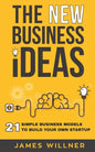 New Business Ideas: 21 Simple Business Models to Build Your Own Startup - Paperback