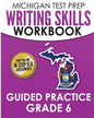 MICHIGAN TEST PREP Writing Skills Workbook Guided Practice Grade 6: Preparation for the M-STEP English Language Arts Assessments - Paperback