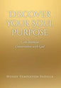 Discover Your Soul Purpose: An Intimate Conversation with God - Hardcover