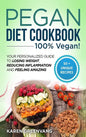Pegan Diet Cookbook: 100% VEGAN: Your Personalized Guide to Losing Weight, Reducing Inflammation, and Feeling Amazing - Hardcover