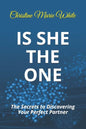 Is She THE ONE: The Secrets to Discovering Your Perfect Partner! (An Integrity Dating Success System Book) - Paperback