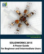Solidworks 2015: A Power Guide for Beginner and Intermediate Users - Paperback