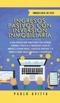 Ingresos Pasivos con Inversión Inmobiliaria En 2020: La Guía Práctica para Principiantes para Retirarse Temprano a través de la Compra-Venta rápida de - Hardcover