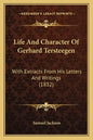 Life And Character Of Gerhard Tersteegen: With Extracts From His Letters And Writings (1832) - Paperback