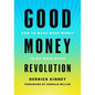 Good Money Revolution: How to Make More Money to Do More Good - Hardcover