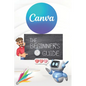 Canva 2024 Guide: Beginner's Handbook to Visual Design Mastery - Essential Tips and Tricks Paperback: January 3, 2024 - Paperback