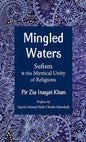 Mingled Waters: Sufism and the Mystical Unity of Religions - Paperback