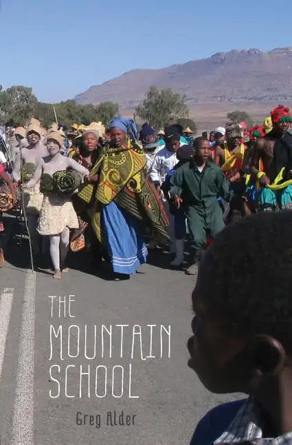 The Mountain School: Three Years Learning as a Peace Corps Teacher in Lesotho, Africa - Paperback