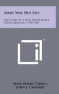 Mary Was Her Life: The Story Of A Nun, Sister Maria Teresa Quevedo, 1930-1950 - Hardcover