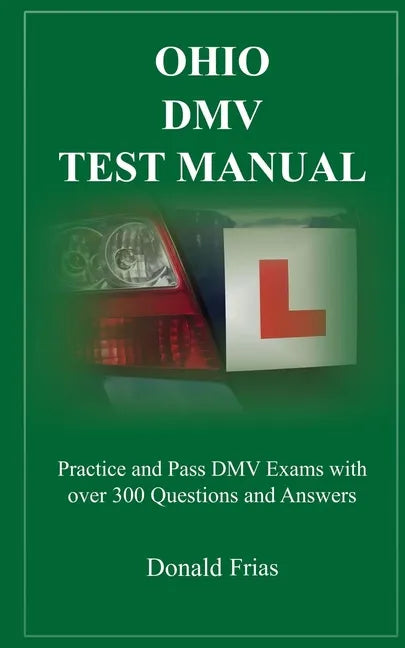 Ohio DMV Test Manual: Practice and Pass DMV Exams with over 300 Questions and Answers - Paperback