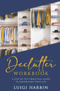 Declutter Workbook: A Step by Step Practical Guide to Organising Your Life - Paperback