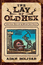The Lay of Old Hex: Spectral Ballads and Weird Jack Tales - Paperback
