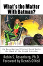 What's the Matter With Batman?: An Unauthorized Clinical Look Under the Mask of the Caped Crusader - Paperback