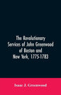 The Revolutionary services of John Greenwood of Boston and New York, 1775-1783 - Paperback