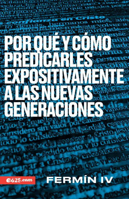 Por Qué Y Cómo Predicarles Expositivamente a Las Nuevas Generaciones - Paperback