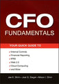 CFO Fundamentals: Your Quick Guide to Internal Controls, Financial Reporting, Ifrs, Web 2.0, Cloud Computing, and More - Paperback