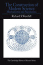 The Construction of Modern Science: Mechanisms and Mechanics - Paperback