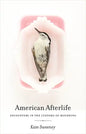 American Afterlife: Encounters in the Customs of Mourning - Hardcover