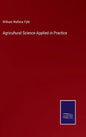 Agricultural Science Applied in Practice - Hardcover
