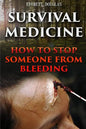 Survival Medicine: How To Stop Someone From Bleeding - Paperback