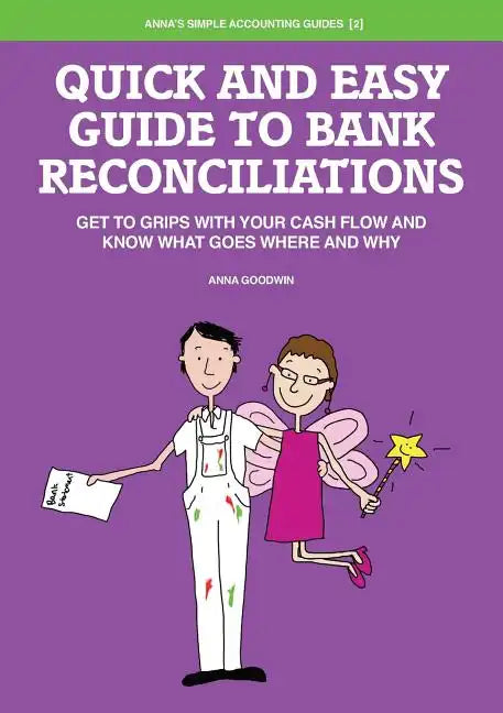 Quick and Easy Guide to Bank Reconciliations - Get to grips with your cash flow and know what goes where and why - Paperback