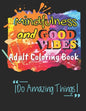 Mindfulness and Good Vibes Adult Coloring Book: Coloring Book with Good Vibes Quotes and Inspiration with Stress Relieving and Relaxation with Cute, F - Paperback