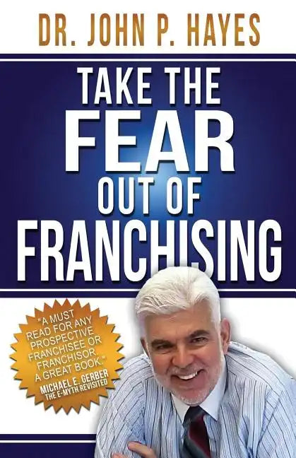 Take the Fear Out of Franchising - Paperback
